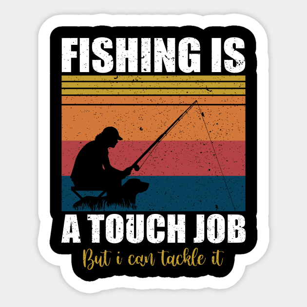 Fishing is a tough job but i can tackle it Sticker by FatTize